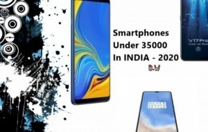 Smartphones under 35000 in INDIA - 2020